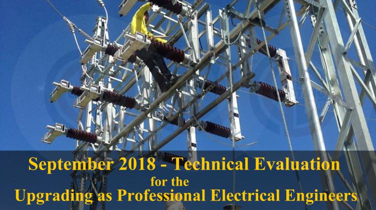 September 2018 - Technical Evaluation for the Upgrading as Professional Electrical Engineers 