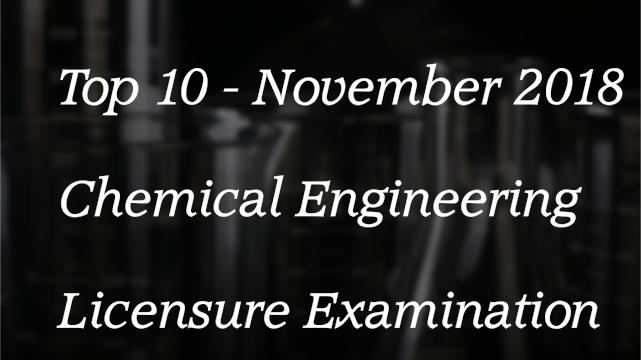 Top 10 - November 2018 Chemical Engineering Licensure Examination