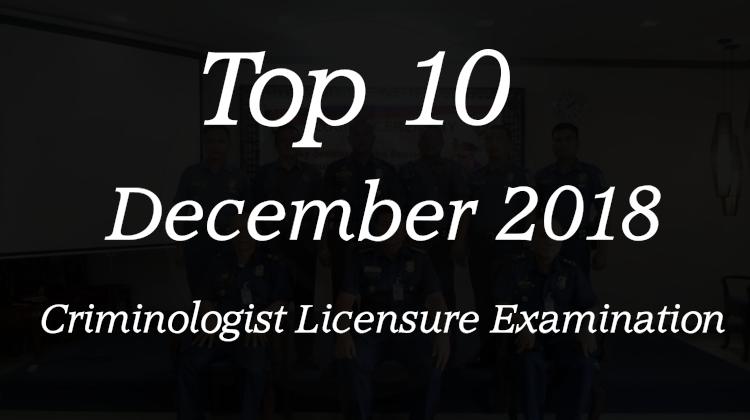 Top 10 - December 2018 Criminologist Licensure Examination