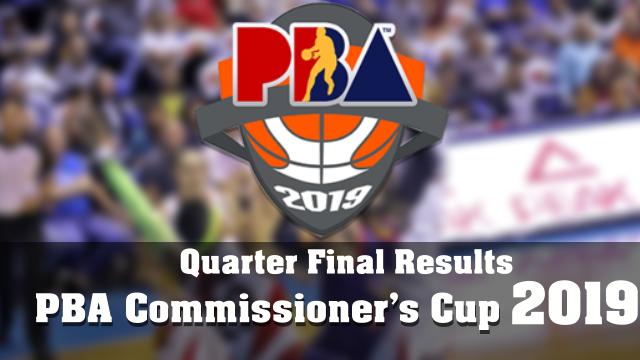 PBA  - Commissioner's  Cup 2019 Quarter Finals Scores and Results