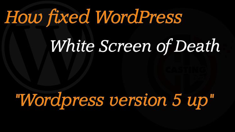How to fixed WordPress White Screen of Death, WordPress version 5 up 