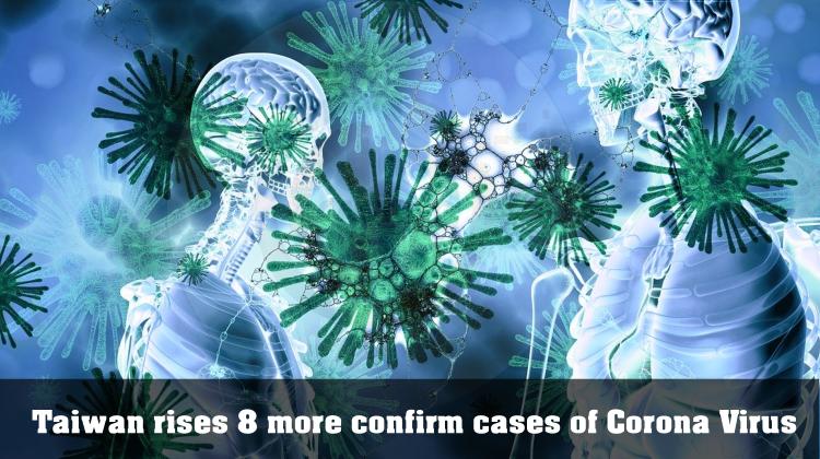  Taiwan rises 8 more confirm cases of Corona Virus